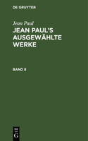 Jean Paul: Jean Paul's Ausgewählte Werke. Band 8