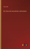 Cäsar des neunzehnten Jahrhunderts
