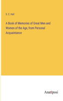 Book of Memories of Great Men and Women of the Age, from Personal Acquaintance