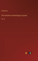 The Yorkshire Archaeological Journal: Vol. III