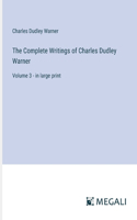 The Complete Writings of Charles Dudley Warner: Volume 3 - in large print