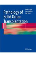 Pathology of Solid Organ Transplantation