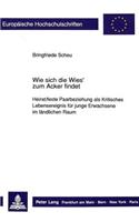 Wie sich die Wies' zum Acker findet