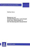 Belastung von Straeninfrastruktur und Umwelt durch den Gueterverkehr in der Bundesrepublik Deutschland