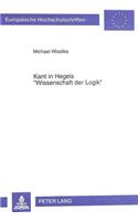 Kant in Hegels «Wissenschaft Der Logik»