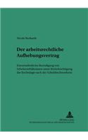 Der Arbeitsrechtliche Aufhebungsvertrag