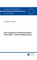europaeische verfahrensrechtliche ordre public - Inhalt und Begrenzung
