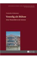 Venedig als Buehne: Seine Theatralitaet in der Literatur