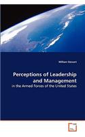 Perceptions of Leadership and Management in the Armed Forces of the United States