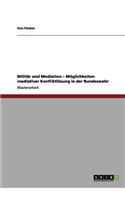 Militär und Mediation - Möglichkeiten mediativer Konfliktlösung in der Bundeswehr