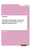 Historische Klimatologie. Auswertung schriftlicher Quellenhinweise und bildhafter Informationen: (German)