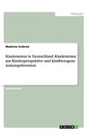 Kinderarmut in Deutschland. Kinderarmut aus Kinderperspektive und kindbezogene Armutsprävention