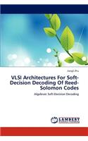 VLSI Architectures For Soft-Decision Decoding Of Reed-Solomon Codes