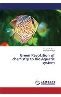 Green Revolution of Chemistry to Bio-Aquatic System
