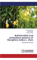 Antimicrobial and antioxidant potency of Mangifera indica L. stem