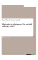 Flashmobs im Arbeitskampf. Ein rechtlich zulässiges Mittel?