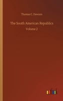 South American Republics: Volume 2