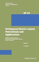Orthogonal Matrix-valued Polynomials and Applications: Seminar on Operator Theory at the School of Mathematical Sciences, Tel Aviv University(v. 34 Operator Theory: Advances and Applications)