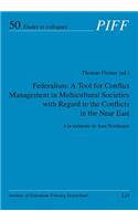 Federalism: A Tool for Conflict Management in Multicultural Societies with Regard to the Conflicts in the Near East