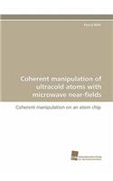 Coherent manipulation of ultracold atoms with microwave near-fields