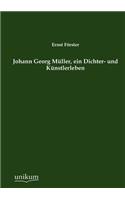 Johann Georg M Ller, Ein Dichter- Und K Nstlerleben