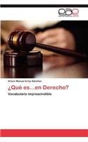 ¿Qué es...en Derecho?