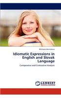 Idiomatic Expressions in English and Slovak Language