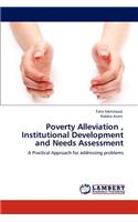 Poverty Alleviation, Institutional Development and Needs Assessment