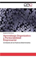 Aprendizaje Organizativo y Perdurabilidad Empresarial