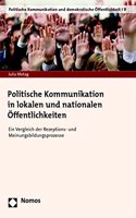 Politische Kommunikation in Lokalen Und Nationalen Offentlichkeiten