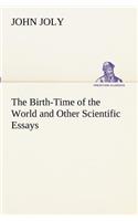 Birth-Time of the World and Other Scientific Essays