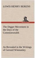 Digger Movement in the Days of the Commonwealth As Revealed in the Writings of Gerrard Winstanley, the Digger, Mystic and Rationalist, Communist and Social Reformer