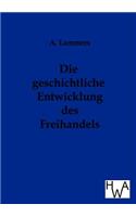 Die Geschichtliche Entwicklung Des Freihandels: (German)