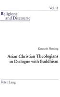 Asian Christian Theologians in Dialogue with Buddhism