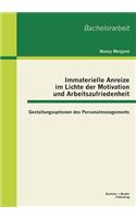 Immaterielle Anreize im Lichte der Motivation und Arbeitszufriedenheit