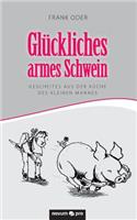Gluckliches Armes Schwein