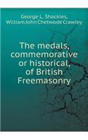 The Medals, Commemorative or Historical, of British Freemasonry