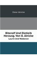 Biterolf Und Dietleib Herausg. Von O. Jänicke Laurin Und Walberan