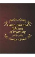 Game, bird and fish laws of Wyoming 1915-1916