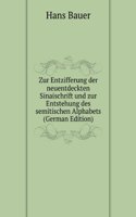 Zur Entzifferung der neuentdeckten Sinaischrift und zur Entstehung des semitischen Alphabets (German Edition)