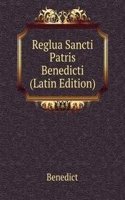 Reglua Sancti Patris Benedicti (Latin Edition)