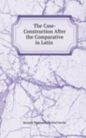 Case-Construction After the Comparative in Latin .