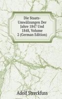 Die Staats-Umwalzungen Der Jahre 1847 Und 1848, Volume 2 (German Edition)