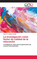 investigación como factor de calidad de la educación