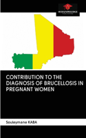 Contribution to the Diagnosis of Brucellosis in Pregnant Women