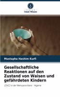 Gesellschaftliche Reaktionen auf den Zustand von Waisen und gefährdeten Kindern