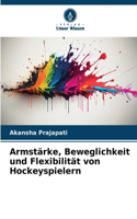 Armstärke, Beweglichkeit und Flexibilität von Hockeyspielern