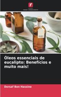 Óleos essenciais de eucalipto: Benefícios e muito mais!