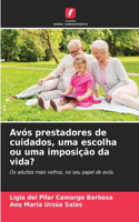 Avós prestadores de cuidados, uma escolha ou uma imposição da vida?