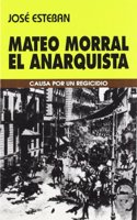 Mateo Morral, el anarquista : causa por un regicidio